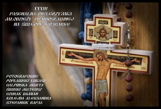 XXXIII Paschalna Pielgrzymka Młodzieży na św. Górę Grabarkę