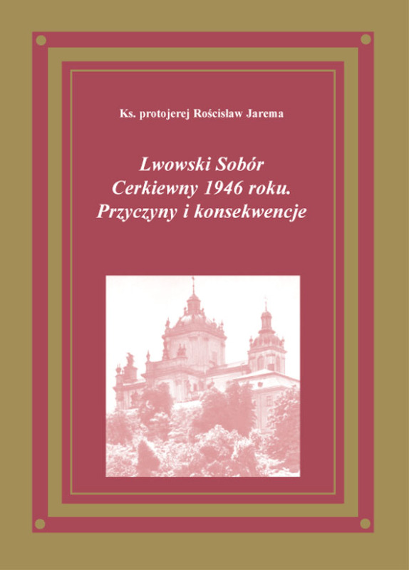 Nowość wydawnicza: "Lwowski Sobór Cerkiewny 1946 roku. Przyczyny i konsekwencje"