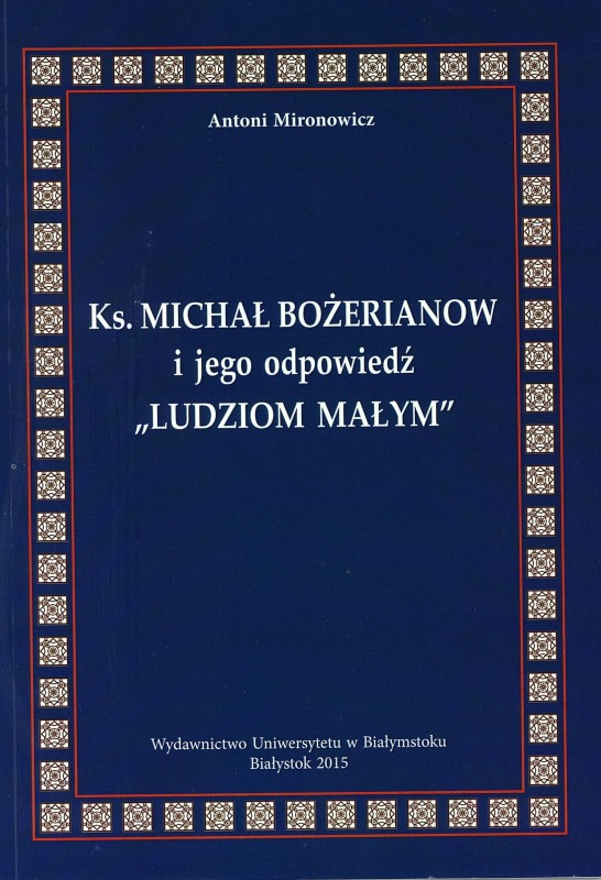 Nowość wydawnicza: "Ks. Michał Bożerianow i jego odpowiedź "Ludziom małym""
