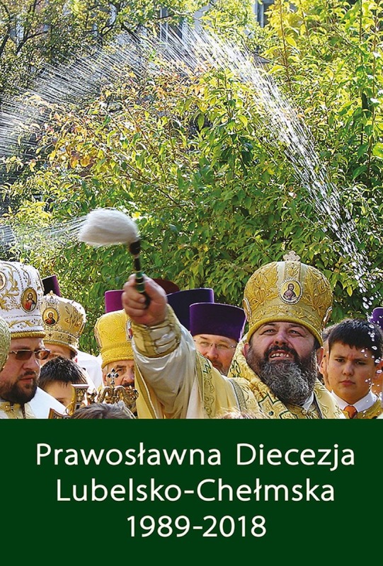 Nowość wydawnicza: Prawosławna Diecezja Lubelsko-Chełmska 1989-2018