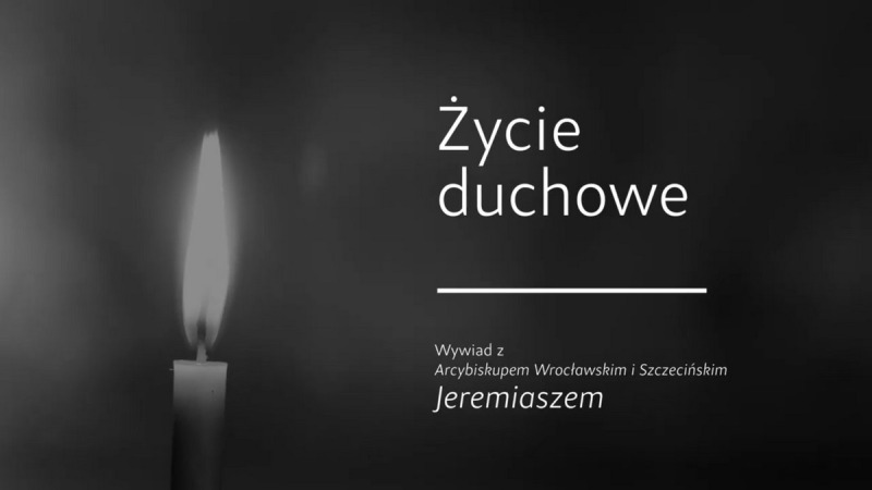 Wywiad ze śp. abp. Jeremiaszem: Życie duchowe