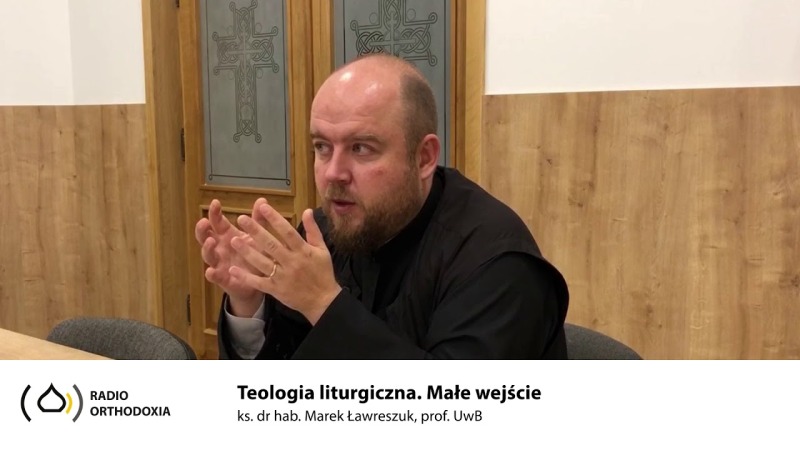 Teologia Liturgiczna. Odc. 4 - Małe wejście