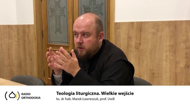 Teologia Liturgiczna. Odc. 7 - Wielkie wejście