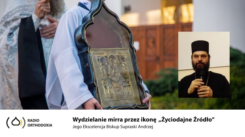 Cud w Supraskim Monasterze. Rozmowa z Jego Ekscelencją Biskupem Supraskim Andrzejem.