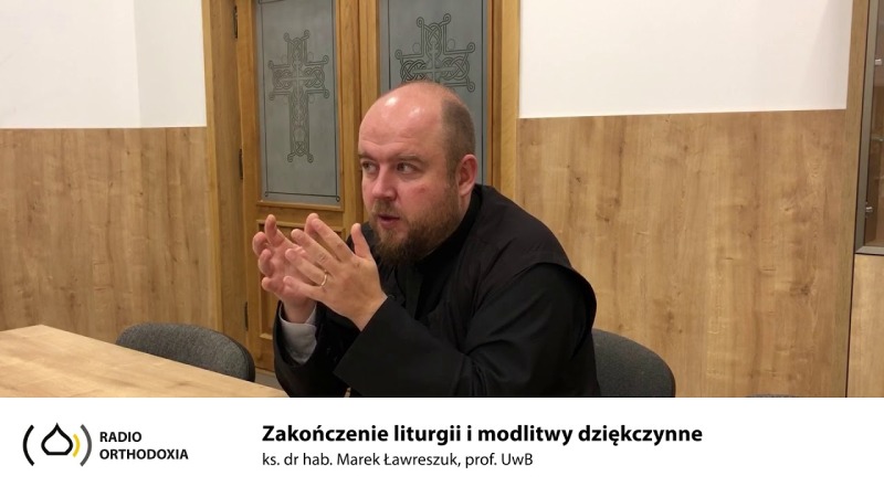 Teologia Liturgiczna. Odc. 12 - Zakończenie liturgii i modlitwy błagalne