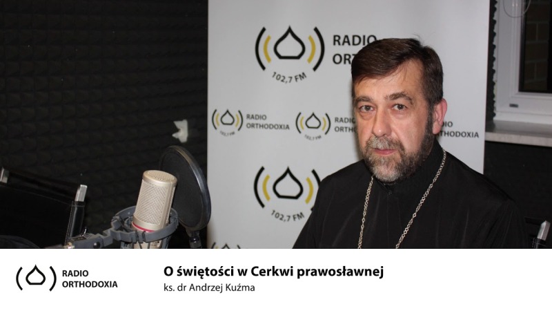 O świętości w Cerkwi prawosławnej. Ks. dr Andrzej Kuźma