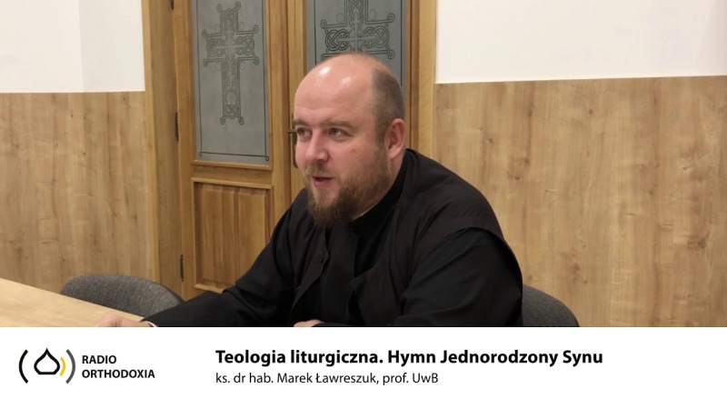 Teologia Liturgiczna. Odc. 3 - Hymn Jednorodzony Synu