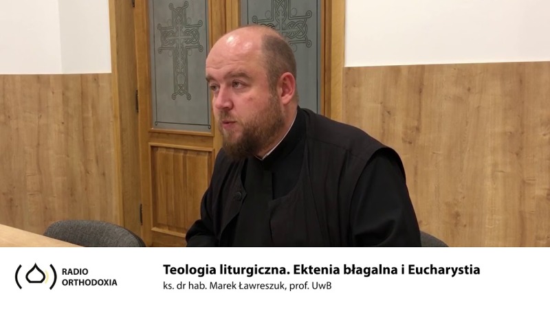 Teologia Liturgiczna. Odc. 11 - Ektenia błagalna i Eucharystia