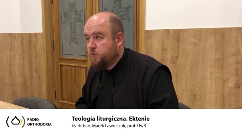 Teologia Liturgiczna. Odc. 6 - Ektenie żarliwa, za zmarłych, katechumenów