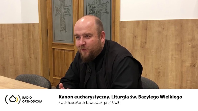 Teologia Liturgiczna. Odc. 10 - Kanon eucharystyczny. Liturgia św. Bazylego Wielkiego