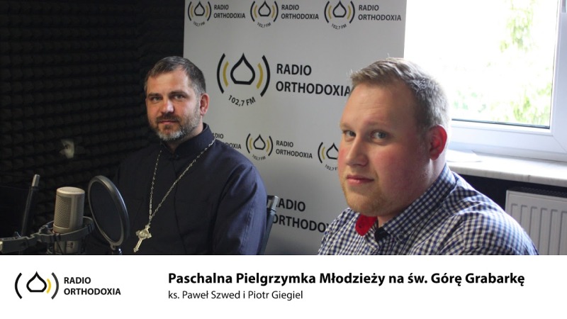 Paschalna Pielgrzymka Młodzieży Prawosławnej na Świętą Górę Grabarkę w wersji ONLINE