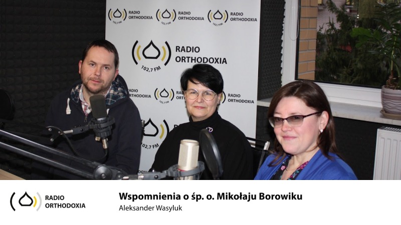 Wspomnienia o śp. ojcu Mikołaju Borowiku. Zwyczajni - niezwyczajni. Odcinek 2