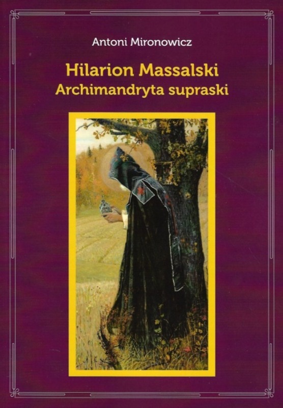 Nowość wydawnicza: Hilarion Massalski. Archimandryta supraski