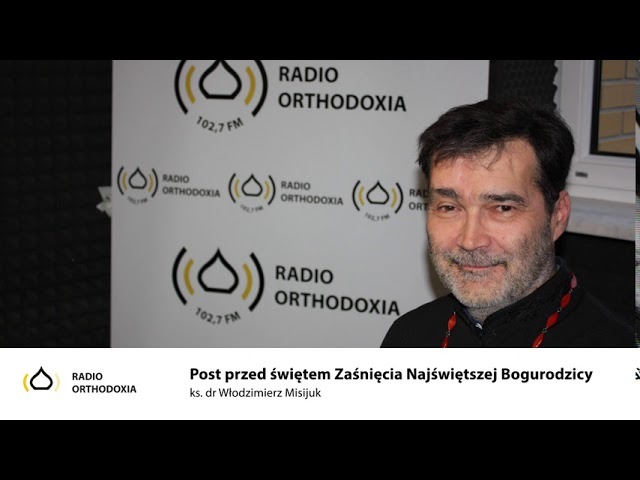 Post przed świętem Zaśnięcia Najświętszej Bogurodzicy - ks. dr Włodzimierz Misijuk