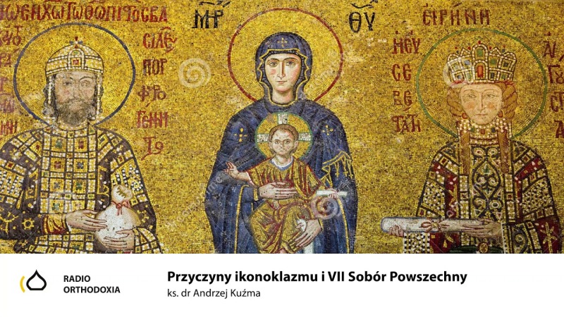 Przyczyny ikonoklazmu i VII Sobór Powszechny - ks. dr Andrzej Kuźma