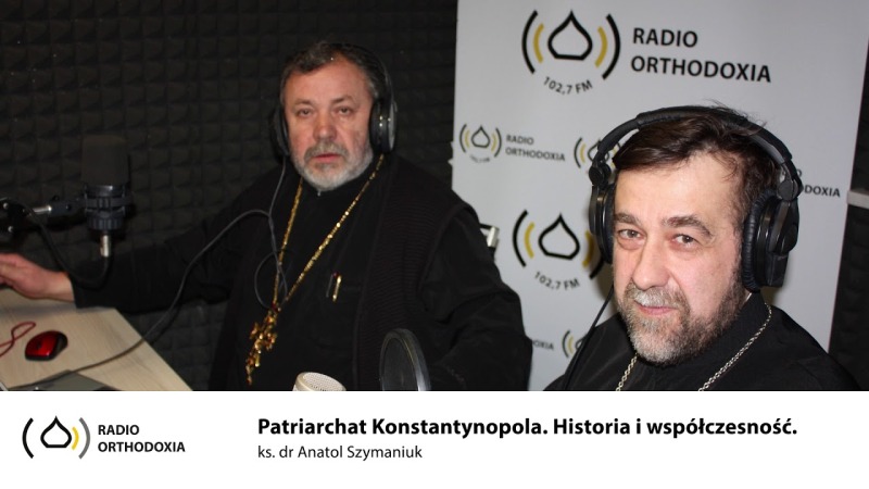 Patriarchat Konstantynopola, historia i współczesność - ks. dr Anatol Szymaniuk
