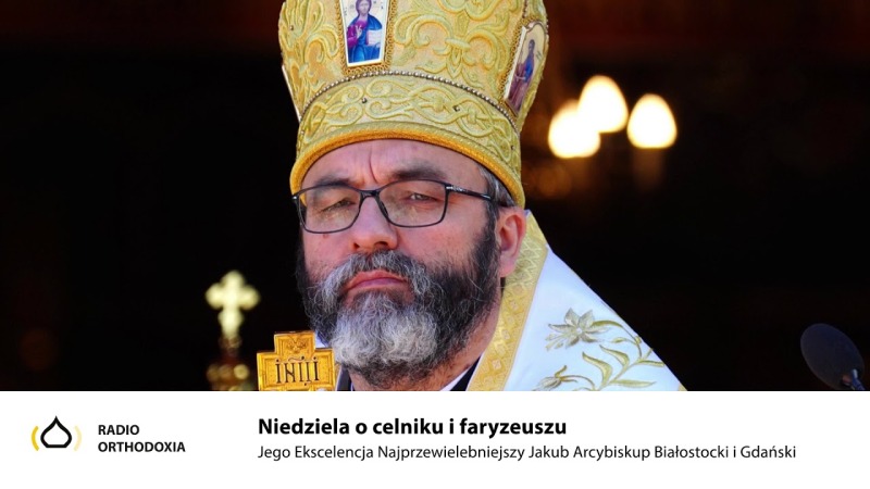 Niedziela o celniku i faryzeuszu - Jego Ekscelencja Arcybiskup Jakub