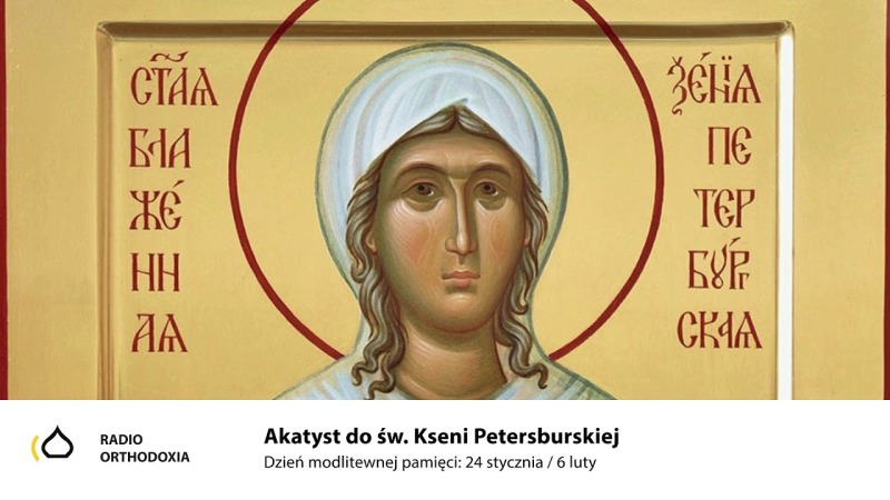 Akatyst do św. Kseni Petersburskiej.