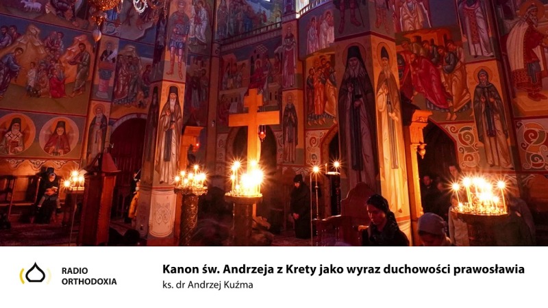 Kanon św. Andrzeja z Krety jako wyraz duchowości prawosławia - ks. dr Andrzej Kuźma