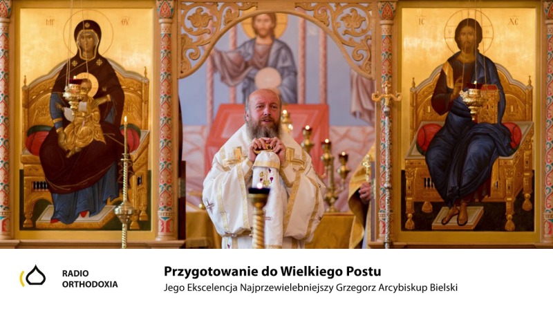Przygotowanie do Wielkiego Postu - Jego Ekscelencja Arcybiskup Grzegorz