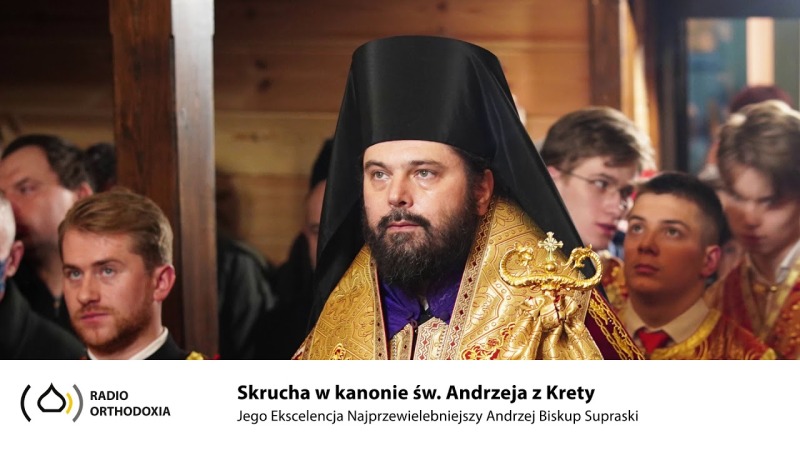 Skrucha w kanonie św. Andrzeja z Krety - Jego Ekscelencja Biskup Andrzej