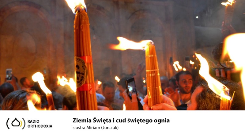 Ziemia Święte i Cud Świętego Ognia - siostra Miriam
