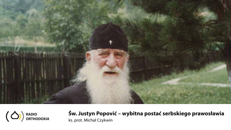 Św. Justyn Popowić - wybitna postać serbskiego prawosławia XX wieku - ks. prot. Michał Czykwin