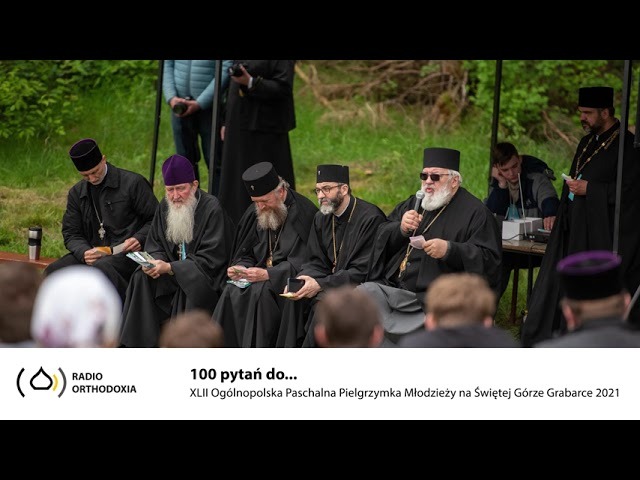 100 pytań do... - Paschalna Pielgrzymka Młodzieży na Świętej Górze Grabarce 2021