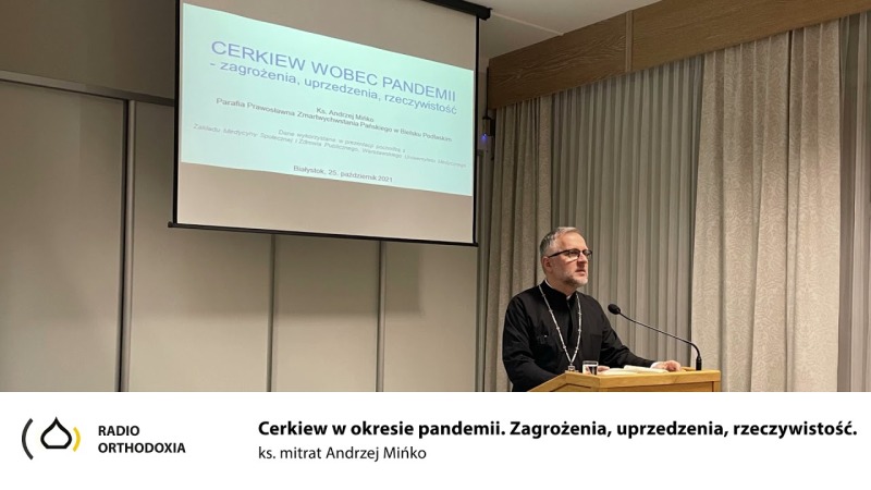 Cerkiew w okresie pandemii. Zagrożenia, uprzedzenia, rzeczywistość - ks. Andrzej Mińko