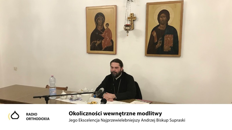 Okoliczności wewnętrzne modlitwy - Jego Ekscelencja Biskup Supraski Andrzej