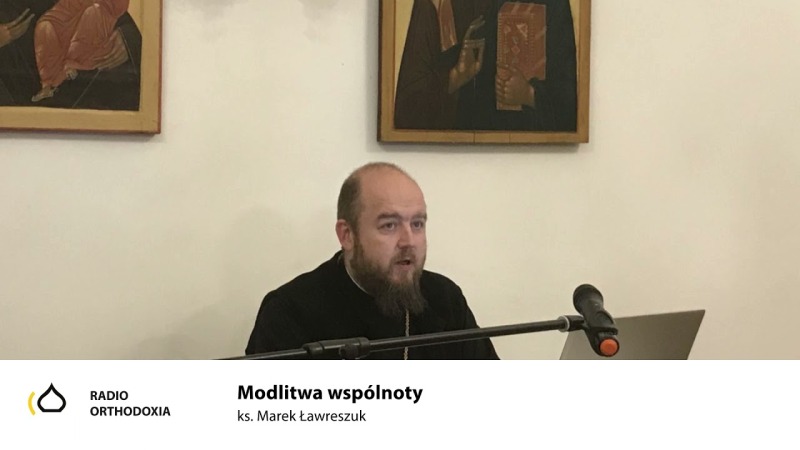 Modlitwa wspólnoty – ks. Marek Ławreszuk