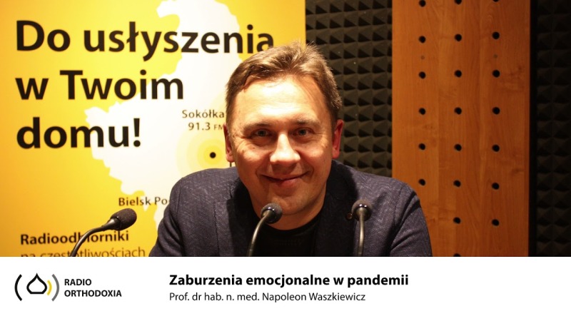 Zaburzenia emocjonalne w pandemii - prof. dr hab. n. med. Napoleon Waszkiewicz