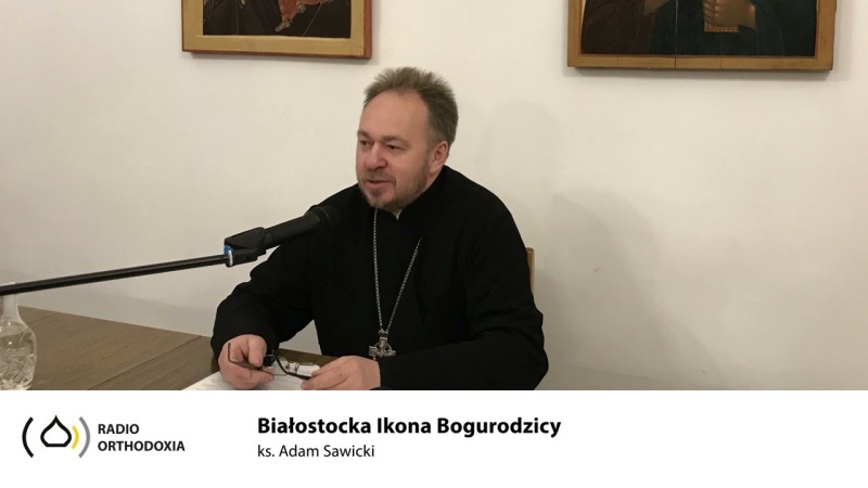 Bialostocka Ikona Bogurodzicy - ks. Adam Sawicki