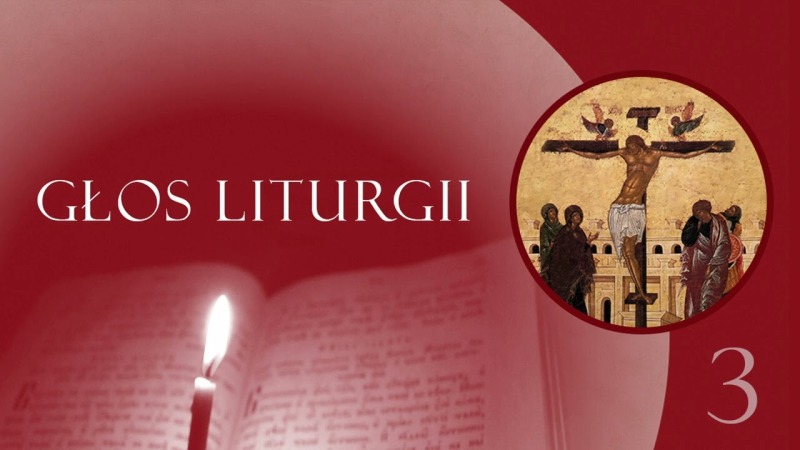 Głos Liturgii (3) Krzyż wybawieniem Adama
