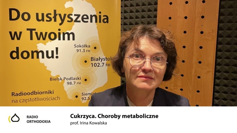 Cukrzyca. Choroby metaboliczne - prof. Irina Kowalska