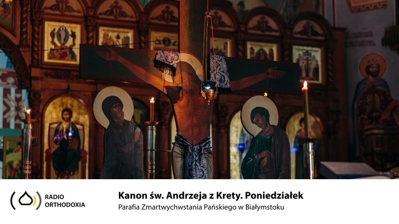 Kanon św. Andrzeja z Krety. Poniedziałek