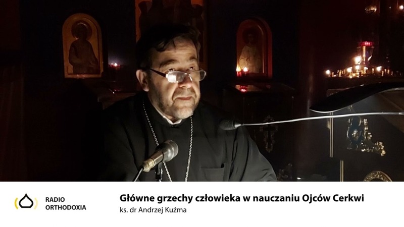 Główne grzechy człowieka w nauczaniu Ojców Cerkwi - ks. Andrzej Kuźma