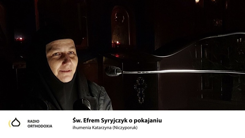 Św. Efrem Syryjczyk o pokajaniu - ihumenia Katarzyna