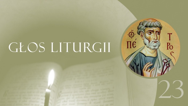 Głos Liturgii (23) Większa próba - apostoł Piotr