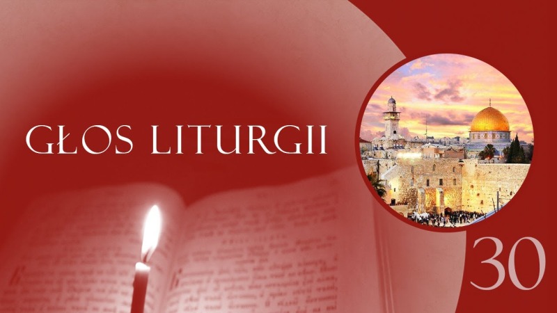 Głos Liturgii (30) Jerozolimo, Jerozolimo