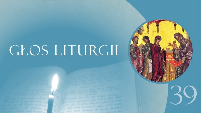 Głos Liturgii (39) Radość Symeona
