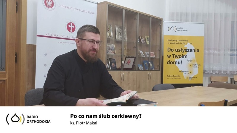 Po co nam ślub cerkiewny - ks. Piotr Makal