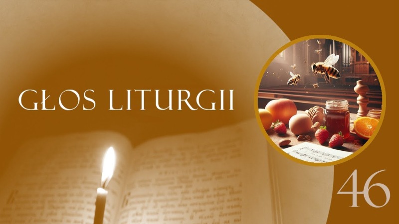 Głos Liturgii (46) Pszczoły i miód