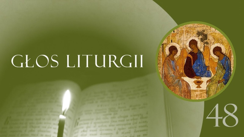 Głos Liturgii (48) Tajemnica Świętej Trójcy