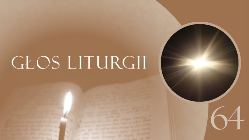 Głos Liturgii (64) Chwała Tobie, Który pokazałeś nam światłość