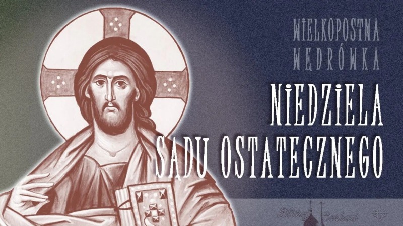 Niedziela Sądu Ostatecznego – Wielkopostna wędrówka (4)