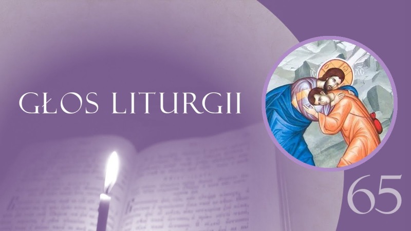 Głos Liturgii (65) Powrót syna marnotrawnego