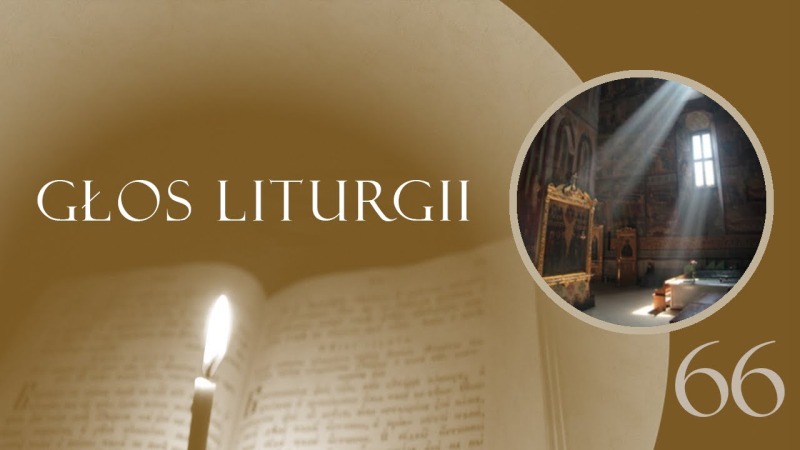 Głos Liturgii (66) Pogodna światłości