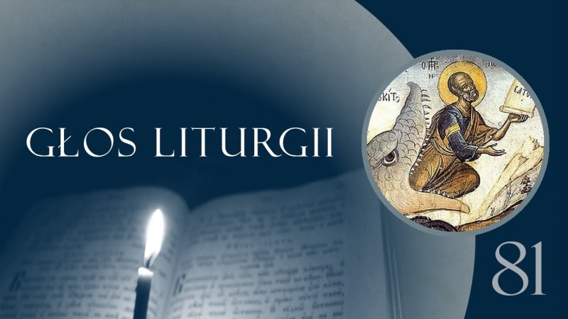 Głos Liturgii (81) Połknięty Jonasz
