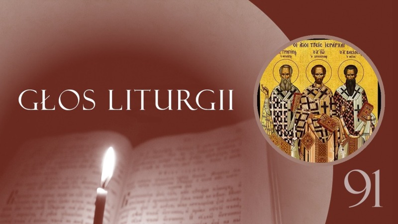 Głos Liturgii (91) Trzej Święci Hierarchowie